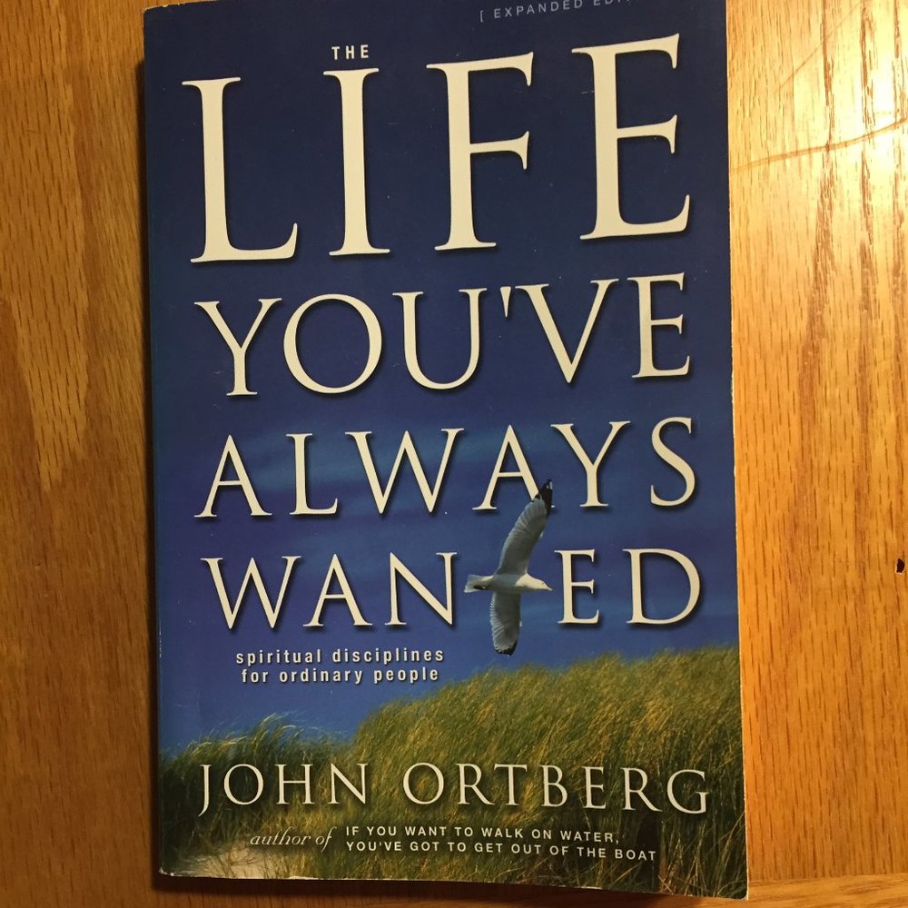 "Life You've Always Wanted' - John Ortberg